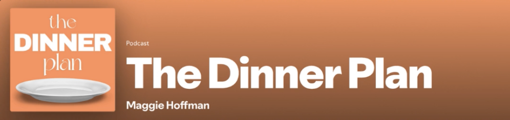 The Dinner Plan with Maggie Hoffman